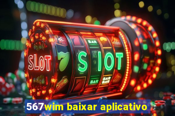 567wim baixar aplicativo